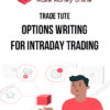 Trade Tute – Options Writing for Intraday Trading