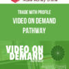 Trade With Profile – Video On Demand Pathway