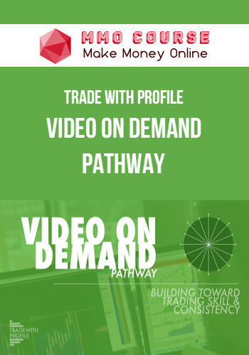 Trade With Profile – Video On Demand Pathway Trade With Profile – Video On Demand Pathway