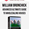 William Bronchick – Advanced Ultimate Guide to Wholesaling Houses