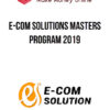 E-Com Solutions Masters Program 2019