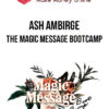 Ash Ambirge – The Magic Message Bootcamp
