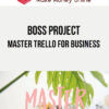 Boss Project – Master Trello for Business