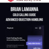 Brian LaManna – Cold Calling Guide – Advanced Objection Handling