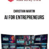 Christian Martin – AI For Entrepreneurs