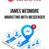James Wedmore – Marketing with Messenger