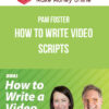 Pam Foster – How to Write Video Scripts