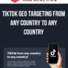 TikTok Geo Targeting From Any Country To Any Country