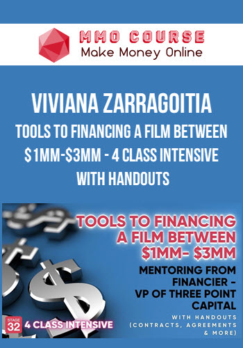 Viviana Zarragoitia – Tools to Financing a Film Between $1MM-$3MM - 4 Class Intensive with Handouts Viviana Zarragoitia – Tools to Financing a Film Between $1MM-$3MM - 4 Class Intensive with Handouts