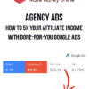 Agency Ads – How To 5X Your Affiliate Income With Done-For-You Google Ads