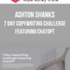 Ashton Shanks – 7 Day Copywriting Challenge Featuring ChatGPT