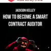 Jackson Kelley – How to Become a Smart Contract Auditor