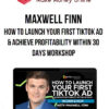 Maxwell Finn – How To Launch Your First TikTok Ad & Achieve Profitability Within 30 Days Workshop
