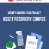 Money Making Juggernaut – Asset Recovery Course