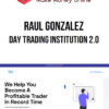 Raul Gonzalez – Day Trading Institution 2.0
