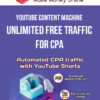 YouTube Content Machine – Unlimited FREE traffic for CPA – Fully Automated Method
