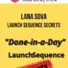 Lana Sova – Launch Sequence Secrets