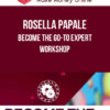 Rosella Papale – Become The Go-To Expert Workshop