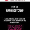 Ryan Lee – Nano Bootcamp
