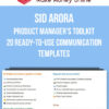 Sid Arora – Product Manager's Toolkit: 20 Ready-to-use Communication Templates