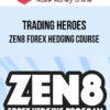 Trading Heroes – Zen8 Forex Hedging Course