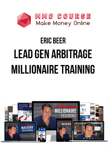 Eric Beer – Lead Gen Arbitrage Millionaire Training