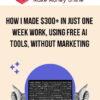 How I Made $300+ in Just One Week work, Using Free AI Tools, without marketing