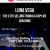 Luna Vega – The Etsy Selling Formula COPY ME COACHING