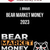 J. Bravo – Bear Market Money 2023