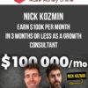 Nick Kozmin – Earn $100K Per Month In 3 Months Or Less As A Growth Consultant
