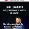 Daniel Marcelo – The Ultimate Guide To Succeed On Amazon