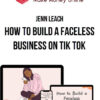 Jenn Leach – How to Build a Faceless Business on Tik Tok