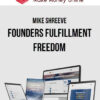Mike Shreeve – Founders Fulfillment Freedom