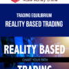 Trading Equilibrium – Reality Based Trading