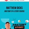 Matthew Dicks – Anatomy of a Story Course