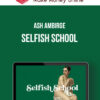 Ash Ambirge – Selfish School