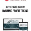 Better Trader Academy – Dynamic Profit Taking
