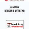 Jon Morrow – Book In A Weekend
