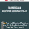 Adam Nolan – Subscription School Masterclass