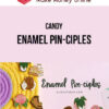 Candy – Enamel Pin-Ciples