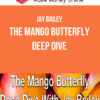 Jay Bailey – The Mango Butterfly Deep Dive
