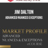 Jim Dalton – Advanced Nuances Exceptions
