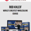 Rod Khleif – World’s Greatest Wholesaling Course
