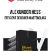 Alexunder Hess – Efficient Designer Masterclass