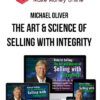 Michael Oliver – The Art & Science Of Selling With Integrity