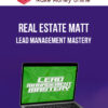 Real Estate Matt – Lead Management Mastery