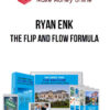 Ryan Enk – The Flip and Flow Formula