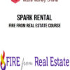 Spark Rental – Fire from Real Estate Course