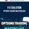 FX Evolution – Options Trading MasterClass