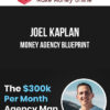 Joel Kaplan – Money Agency Blueprint